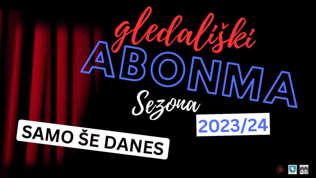 ŠE ZADNJI DAN ZA NAKUP GLEDALIŠKEGA ABONMAJA