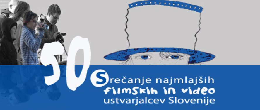 50. SREČANJE NAJMLAJŠIH FILMSKIH USTVARJALCEV SLOVENIJE